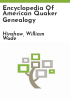 Encyclopedia_of_American_Quaker_genealogy
