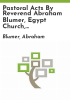 Pastoral_acts_by_Reverend_Abraham_Blumer__Egypt_Church__starting_in_1773__marriages_and_burials_arranged_alphabetically