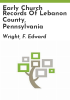 Early_church_records_of_Lebanon_County__Pennsylvania