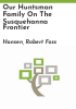 Our_Huntsman_family_on_the_Susquehanna_frontier