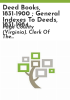 Deed_books__1831-1900___general_indexes_to_deeds__1831-1984
