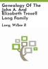 Genealogy_of_the_John_A__and_Elizabeth_Troxell_Long_family