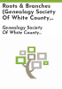 Roots___branches__Genealogy_Society_of_White_County__Illinois_