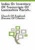 Index_or_inventory_of_transcripts_of_Lancashire_parish_registers_at_Chester_Diocesan_registers__arranged_alphabetically_by_parish