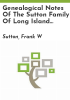 Genealogical_notes_of_the_Sutton_family_of_Long_Island_and_Westchester_County__New_York__and_of_Luzerne_County__Pennsylvania__ca_1744-1950