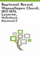 Baptismal_record__Wapwallopen_Church__1813-1876__Luzerne_County__Pennsylvania